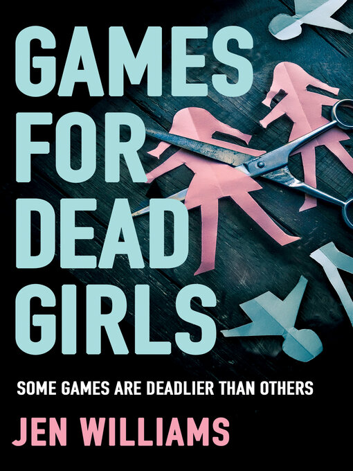 Title details for Games for Dead Girls by Jen Williams - Available